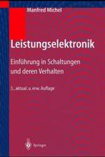Leistungselektronik : Einfuhrung in Schaltungen Und Deren Verhalten （3RD）