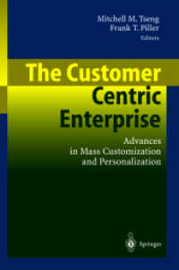 顧客中心型企業<br>The Customer Centric Enterprise : Advances in Mass Customer and Personalization （2003. XII, 535 p. w. 168 p.）