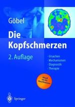 Die Kopfschmerzen : Ursachen, Mechanismen, Diagnostik und Therapie in der Praxis （2., bearb. u. aktualis. Aufl. 2004. XVIII, 846 S. m. 366 Abb. 27,5 cm）