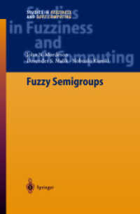 ファジー半群<br>Fuzzy Semigroups (Studies in Fuzziness and Soft Computing Vol.131) （2003. 320 p. 24,5 cm）