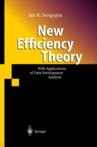 New Efficiency Theory : With Applications of Data Envelopment Analysis （2003. IX, 176 p. w. 23 ill 23,5 cm）