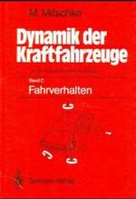 Dynamik Der Kraftfahrzeuge : Band C: Fahrverhalten （2ND）
