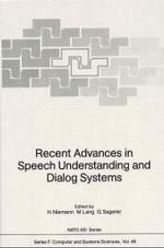 Recent Advances in Speech Understanding and Dialog Systems