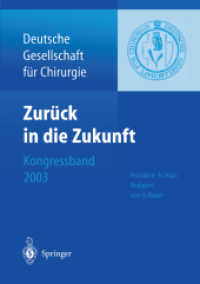 Zur&uuml;ck in die Zukunft : 120. Kongress der Deutschen Gesellschaft f&uuml;r Chirurgie 29. April - 2. Mai 2003, M&uuml;nchen (Deutsche Gesellschaft f&uuml;r Chirurgie 2003) （2003. li, 724 S. LI, 724 S. 695 Abb., 4 Abb. in Farbe. 244 mm）