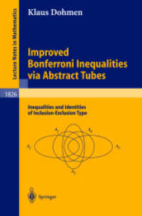 Improved Bonferroni Inequalities via Abstract Tubes : Inequalities and Identities of Inclusion-Exclusion Type (Lecture Notes in Mathematics Vol.1826) （2003. VIII, 113 p.）