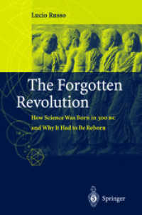 The Forgotten Revolution : How Science Was Born in 300 BC and Why it Had to Be Reborn （2004. IX, 487 p. w. figs. 24 cm）