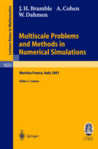 Multiscale Problems and Methods in Numerical Simulations : Lectures given at the C.I.M.E. Summer School held in Martina Franca, Italy, September 9-15, 2001 (Lecture Notes in Mathematics Vol.1825) （2003. XIII, 163 p. 23,5 cm）
