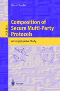 Composition of Secure Multi-Party Protocols : A Comprehensive Study (Lecture Notes in Computer Science Vol.2815) （2003. XVI, 192 p.）