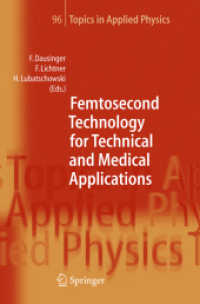 フェムト秒テクノロジーと工学・医学への応用<br>Femtosecond Technology for Technical and Medical Applications (Topics in Applied Physics Vol.96) （2004. XIII, 326 p. w. 224 ill.）
