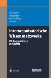 Interorganisatorische Wissensnetzwerke : Mit Kooperationen zum Erfolg. In Zus.arb. m. Roland Berger Strategy Consultants （2004. XI, 353 S. m. 137 Abb. 24 cm）