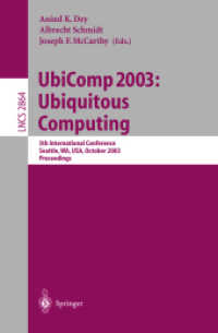 UbiComp 2003: Ubiquitous Computing : 5th International Conference, Seattle, WA, USA, October 12-15, 2003, Proceedings (Lecture Notes in Computer Science Vol.2864) （2003. XVII, 368 p. 23,5 cm）