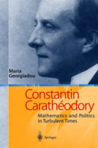 Constantin Caratheodory : Mathematics and Politics in Turbulent Times （2004. XXVIII, 651 p. w. 87 ills. 24 cm）