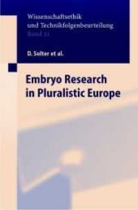 Embryo Research in Pluralistic Europe (Wissenschaftsethik und Technikfolgenbeurteilung Vol.21) （2004. XVI, 429 p. w. 17 figs.）