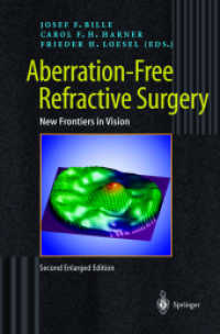 Aberration-Free Refractive Surgery : New Frontiers in Vision （2nd enl. ed. 2004. XVI, 182 p. w. 171 col. ill.）