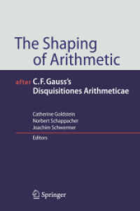 The Shaping of Arithmetic - After C. F. Gauß's Disquisitiones Arithmeticae （2006. XII, 578 p. w. 40 ill. 23,5 cm）