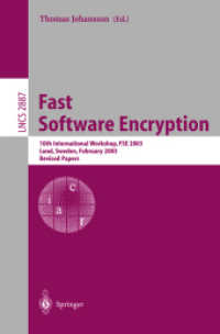 Fast Software Encryption, FSE 2003 : 10th International Workshop, FSE 2003, LUND, Sweden, February 24-26, 2003, Revised Papers (Lecture Notes in Computer Science Vol.2887) （2003. IX, 397 p. 23,5 cm）
