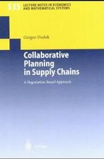 Collaborative Planning in Supply Chains : A Negotiation-Based Approach (Lecture Notes in Economics and Mathematical Systems) （2004. X, 234 p. w. 44 ill.）