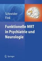 Funktionelle MRT in Psychiatrie und Neurologie （2007. XIV, 689 S. m. 664 meist farb. Farbabb. 27,5 cm）