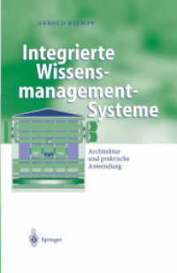Integrierte Wissensmanagement-Systeme : Architektur und praktische Anwendung (Business Engineering) （2004. XIII, 365 S. m. 101 Abb. 24 cm）