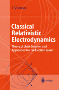 Classical Relativistic Electrodynamics : Theory of Light Emission and Application tro Free Electron Lasers (Advanced Texts in Physics) （2004. IX, 233 w. 73 figs.）
