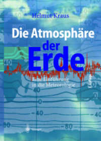 Die Atmosphäre der Erde : Eine Einführung in die Meterologie （3., erw. u. aktualis. Aufl. 2004. XV, 422 S. m. 211 Abb., Klimakte. 27）