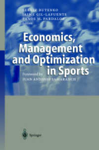スポーツに見る経済学、経営学と最適化<br>Economics, Management and Optimization in Sports : Forew. by U. A. Samaranch （2004. X, 300 p. w. 33 ill.）