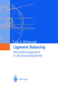 Ligament Balancing : Weichteilmanagement in der Knieendoprothetik （2004. 115 S. m. 193 Abb.）