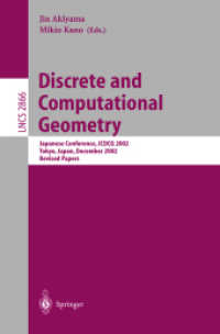 Discrete and Computational Geometry, JCDCG 2002 : Japanese Conference, JCDCG 2002, Tokyo, Japan, December 6-9, 2002. Revised Papers (Lecture Notes in Computer Science Vol.2866) （2003. VIII, 285 p. 23,5 cm）