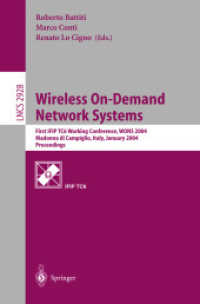 Wireless On-Demand Network Systems, WONS 2004 : First IFIP TC6 Working Conference, WONS 2004, Madonna di Campiglio, Italy, January 21-23, 2004, Proceedings (Lecture Notes in Computer Science Vol.2928) （2004. XIV, 402 p. 23,5 cm）