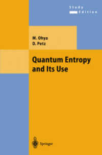 Quantum Entropy and Its Use (Texts and Monographs in Physics) （2nd corr. pr. 2004. VIII, 347 p. 24 cm）