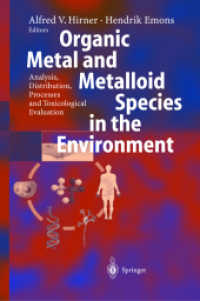 Organic Metal and Metalloid Species in the Environment : Analysis, Distribution, Processes and Toxicological Evaluation （2004. XVIII, 328 p. w. 85 figs.）
