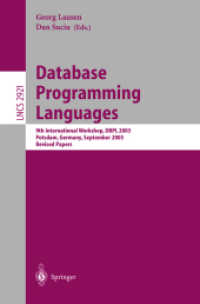 Database Programming Languages, DBPL 2003 : 9th International Workshop, DBPL 2003, Potsdam, Germany, September 6-8, 2003. Revised Papers (Lecture Notes in Computer Science Vol.2921) （2004. X, 279 p. 23,5 cm）