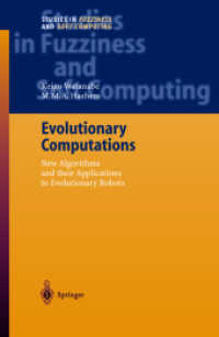 Evolutionary Computations : New Algorithms and their Applications to Evolutinary Robots (Studies in Fuzziness and Soft Computing Vol.147) （2004. XX, 172 p.）