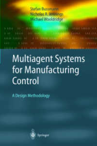 製造コントロールのためのマルチエージェント・システム<br>Multiagent Systems for Manufacturing Control : A Design Methodology (Springer Series on Agent Technology) （2004. 300 p.）