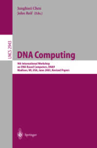 DNA Computing : 9th International Workshop on DNA Based Computers, DNA9, Madison, WI, USA, June 1-3, 2003, revised Papers (Lecture Notes in Computer Science Vol.2943) （2004. X, 225 p. 23,5 cm）