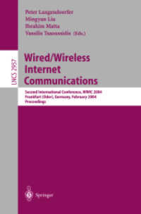 Wired/Wireless Internet Communications, WWIC 2004 : Second International Conference, WWIC 2004, Frankfurt/Oder, Germany, February 4-6, 2004, Proceedings (Lecture Notes in Computer Science Vol.2957) （2004. XI, 307 p. 23,5 cm）