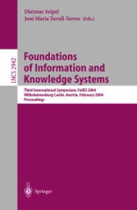 Foundations of Information and Knowledge Systems, FoIKS 2004 : Third International Symposium, Austria, February, 2004, Proceedings (Lecture Notes in Computer Science) 〈Vol.2942〉