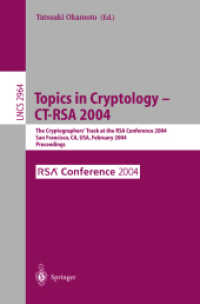 Topics in Cryptology - CT-RSA 2004 : The Cryptographers' Track at the RSA Conference 2004, San Francisco, CA, USA, February 23-27, 2004, Proceedings (Lecture Notes in Computer Science Vol.2964) （2004. XI, 387 p. 23,5 cm）