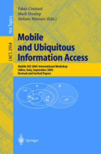 Mobile and Ubiquitous Information Access : Mobile HCI 2003 International Workshop, Udine, Italy, September 8, 2003. Revised and Invited Papers (Lecture Notes in Computer Science Vol.2954) （2004. X, 299 p.）