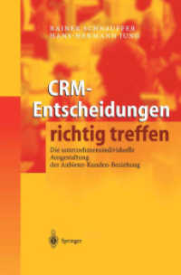 CRM-Entscheidungen richtig treffen : Die unternehmensindividuelle Ausgestaltung der Anbieter-Kunden-Beziehung （2004. IX, 175 S. m. 102 Abb. 24 cm）