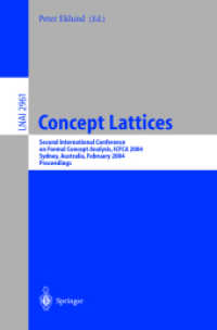 Concept Lattices : Second International Conference on Formal Concept Analysis, ICFCA 2004, Sydney, Australia, February 23-26, 2004, Proceedings (Lecture Notes in Computer Science Vol.2961) （2004. IX, 411 p. 23,5 cm）