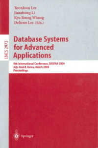 Database Systems for Advanced Applications, DASFAA 2004 : 9th International Conference, DASFAA 2004, Jeju Island, Korea, March 17-19, 2003, Proceedings (Lecture Notes in Computer Science Vol.2973) （2004. XXIV, 925 p. 23,5 cm）