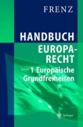 Handbuch Europarecht. Bd.1 Europäische Grundfreiheiten （2004. LXV, 1236 S. 24 cm）
