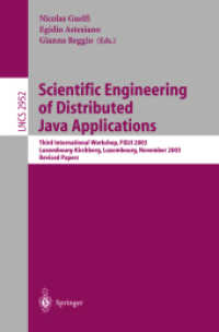 Scientific Engineering of Distributed Java Applications, FIDJI 2003 : Third International Workshop, FIDJI 2003, Luxenbourg-Kirchberg, Luxenbourg, November 27-28, 2003, Revised Papers (Lecture Notes in Computer Science Vol.2952) （2004. X, 157 p. 23,5 cm）