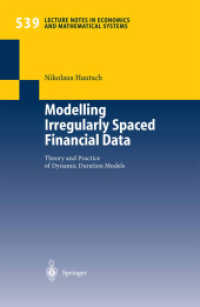 金融における不規則分布データのモデリング<br>Modelling Irregularly Spaced Financial Data : Theory and Practice of Dynamic Duration Models (Lecture Notes in Economics and Mathematical Systems Vol.539) （2004. XII, 291 p. w. 69 ill.）