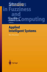 Applied Intelligent Systems : New Directions (Studies in Fuzziness and Soft Computing Vol.153) （2004. 320 p. 24 cm）