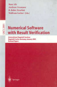 Numerical Software with Result Verification : International Dagstuhl Seminar, Dagstuhl Castle, Germany, January 19-24, 2003, Revised Papers (Lecture Notes in Computer Science Vol.2991) （2004. X, 315 p. 23,5 cm）