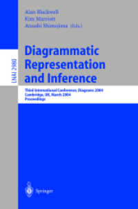 Diagrammatic Representation and Inference : Third International Conference, Diagrams 2004, Cambridge, UK, March 22-24, 2004, Proceedings (Lecture Notes in Computer Science Vol.2980) （2004. XV, 448 p. 23,5 cm）