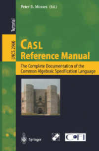 CASL Reference Manual, w. CD-ROM : The Complete Documentation of the Common Algebraic Specification Language (Lecture Notes in Computer Science Vol.2960) （2004. XVII, 528 p. 23,5 cm）