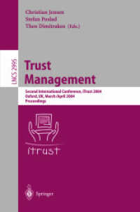 Trust Management : Second International Conference, iTrust 2004, Oxford, UK, March 29 - April 1, 2004, Proceedings (Lecture Notes in Computer Science Vol.2995) （2004. XIII, 377 p. 23,5 cm）